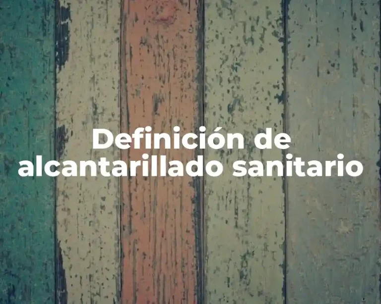 Definición de alcantarillado sanitario
