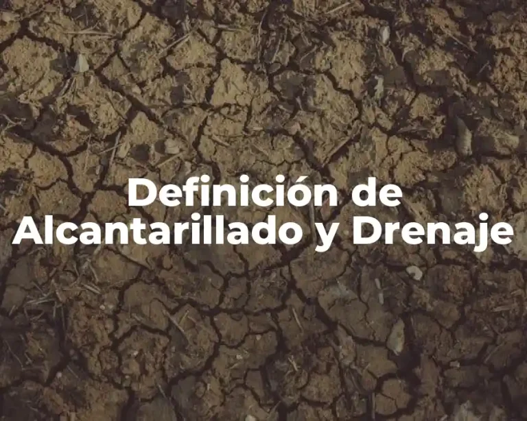 Definición de Alcantarillado y Drenaje
