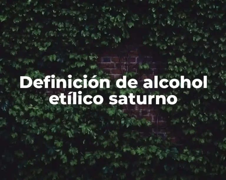 Definición de alcohol etílico saturno