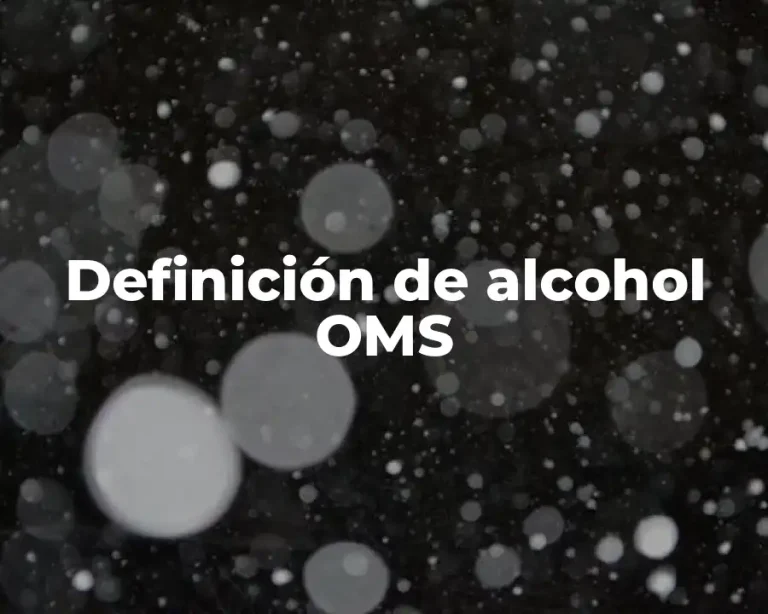 Definición de alcohol OMS