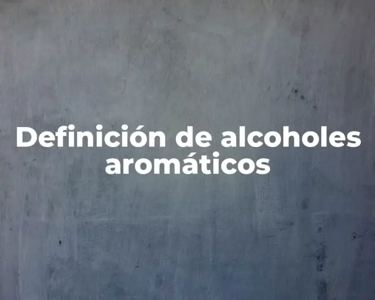 Definición de alcoholes aromáticos