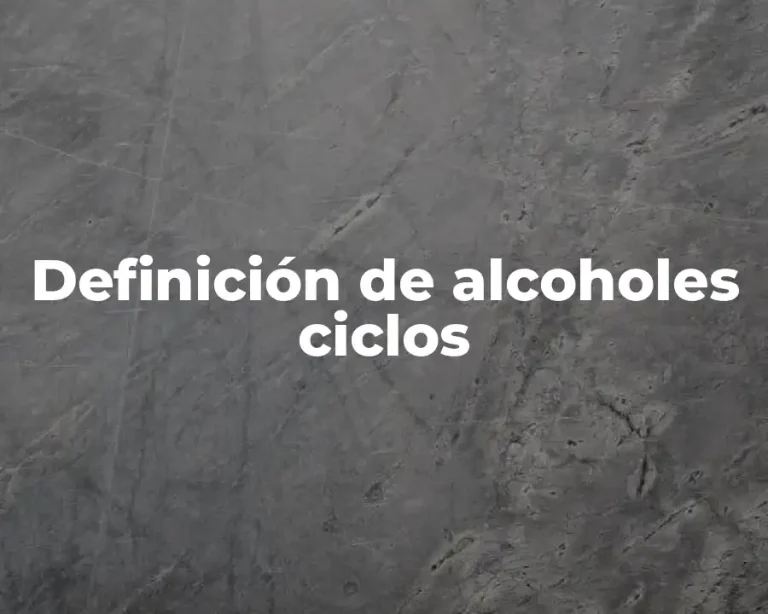 Definición de alcoholes ciclos