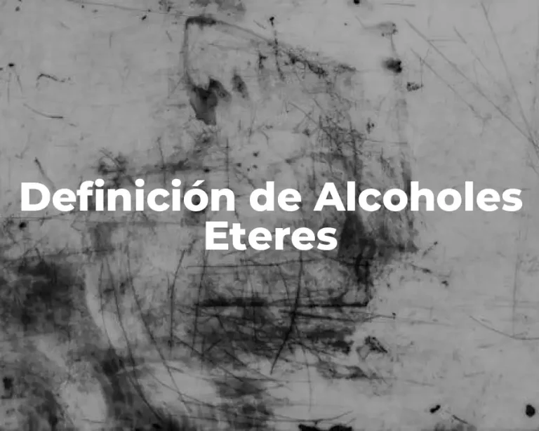 Definición de Alcoholes Eteres