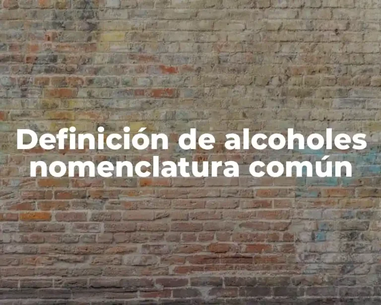 Definición de alcoholes nomenclatura común