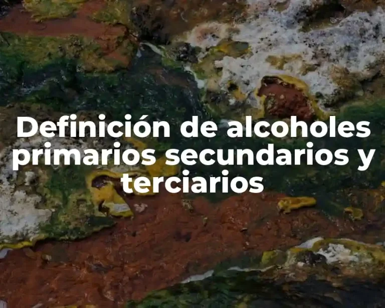 Definición de alcoholes primarios secundarios y terciarios