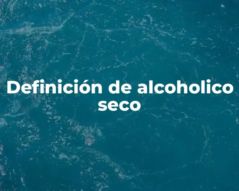 Definición de alcoholico seco