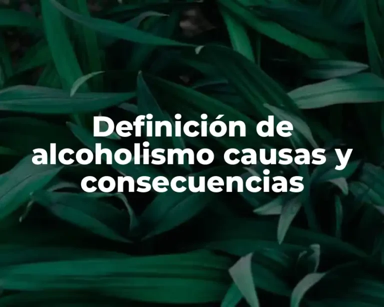 Definición de alcoholismo causas y consecuencias