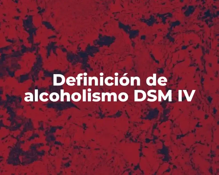 Definición de alcoholismo DSM IV