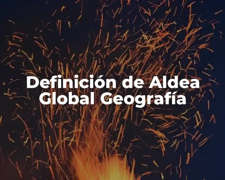 Definición de Aldea Global Geografía