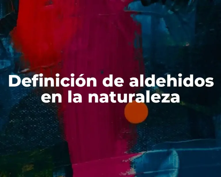 Definición de aldehidos en la naturaleza