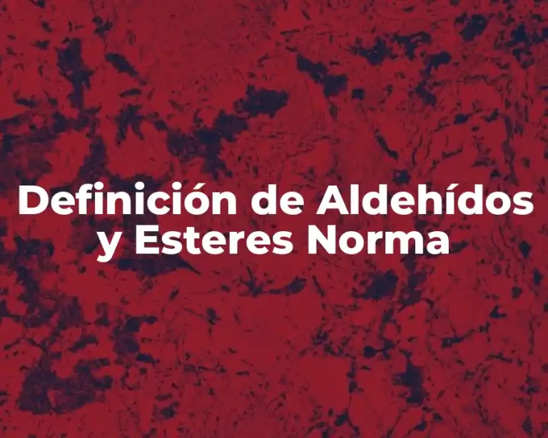 Definición de Aldehídos y Esteres Norma