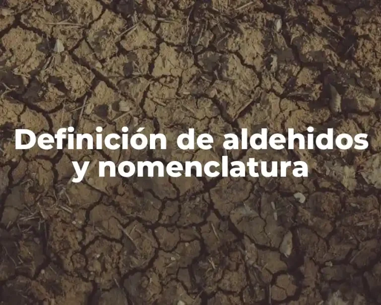 Definición de aldehidos y nomenclatura