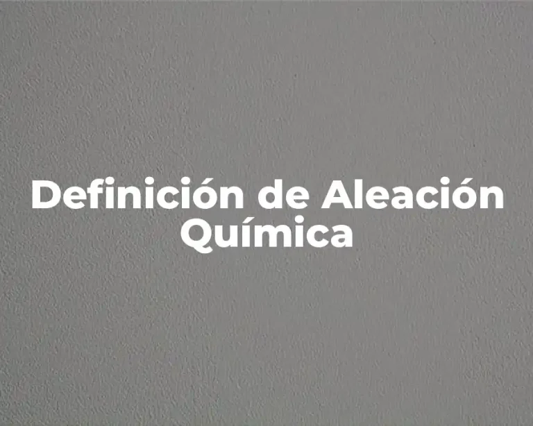 Definición de Aleación Química