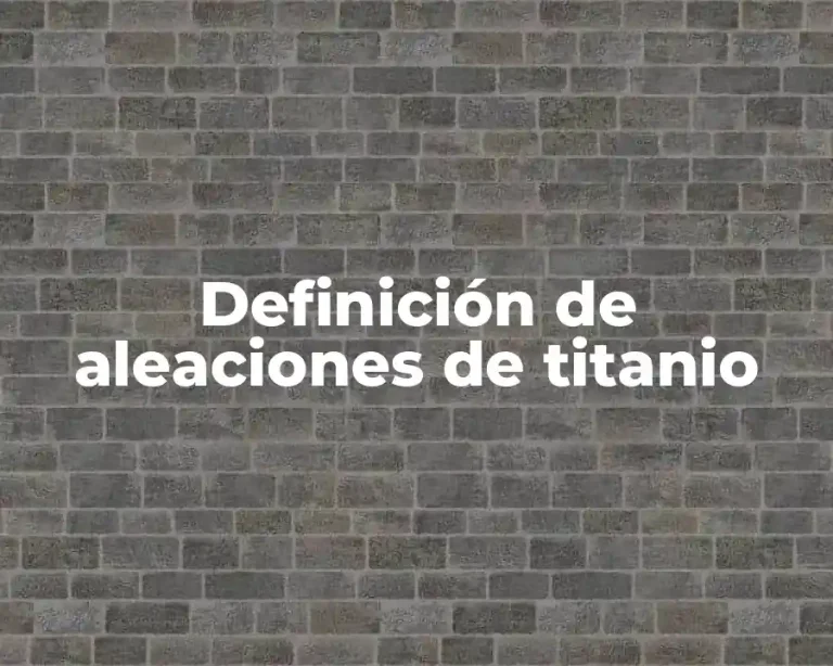 Definición de aleaciones de titanio