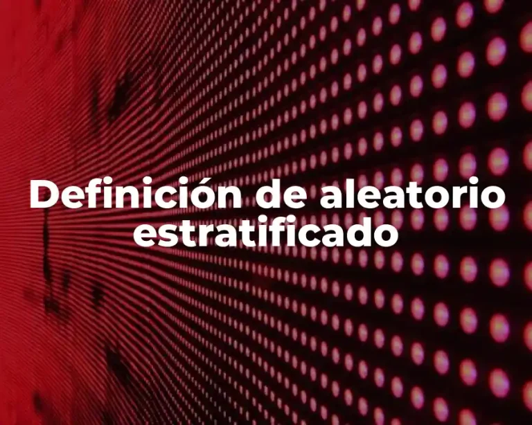 Definición de aleatorio estratificado