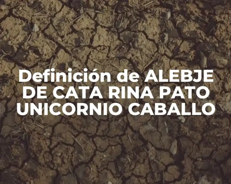 Definición de ALEBJE DE CATA RINA PATO UNICORNIO CABALLO