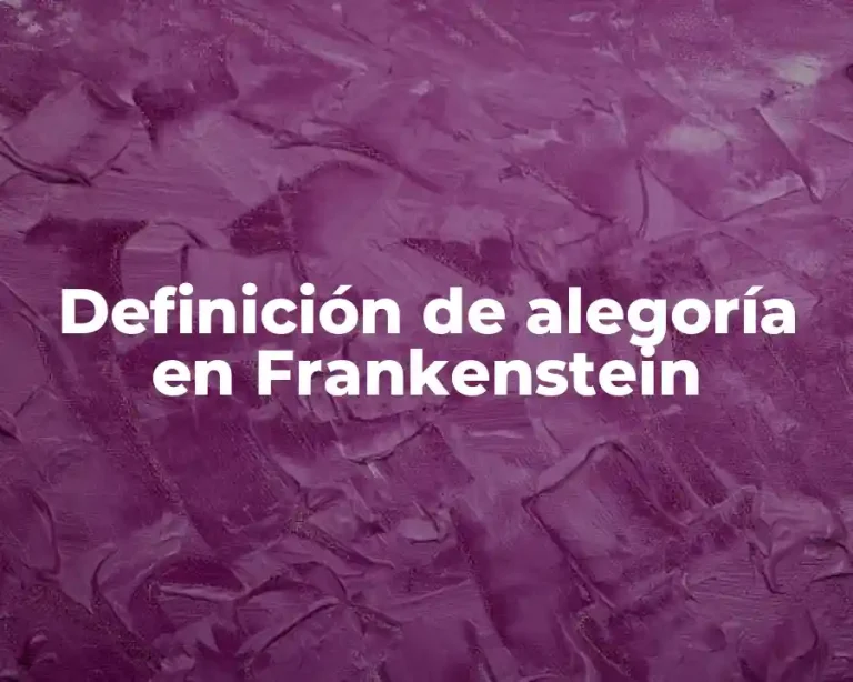 Definición de alegoría en Frankenstein