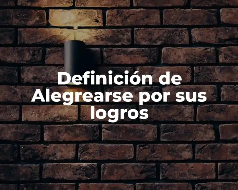 Definición de Alegrearse por sus logros