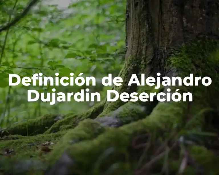 Definición de Alejandro Dujardin Deserción