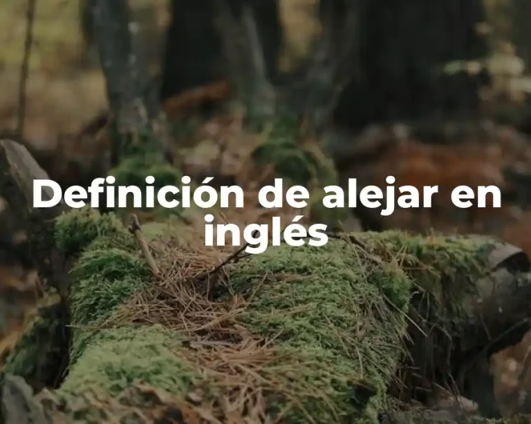 Definición de alejar en inglés