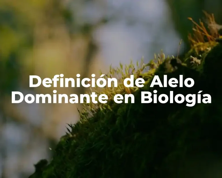 Definición de Alelo Dominante en Biología