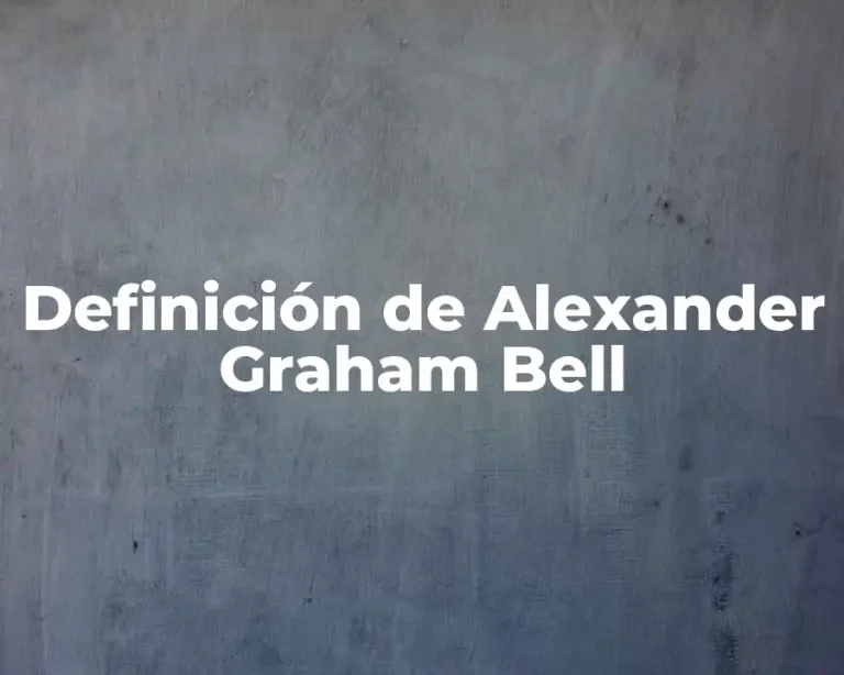 Definición de Alexander Graham Bell