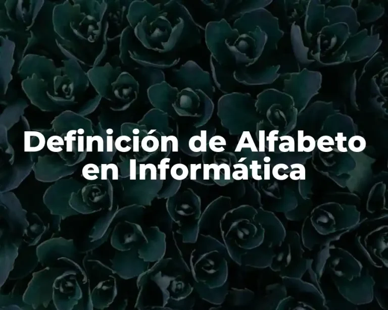 Definición de Alfabeto en Informática
