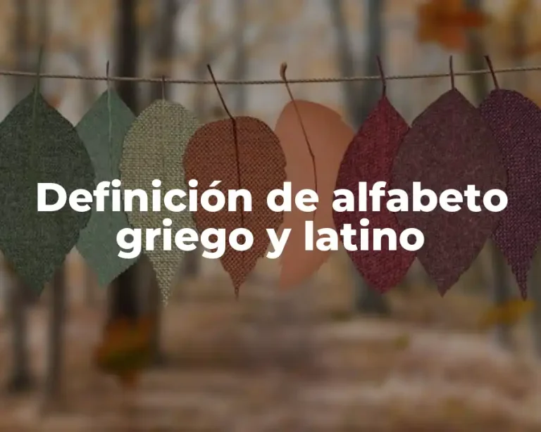 Definición de alfabeto griego y latino
