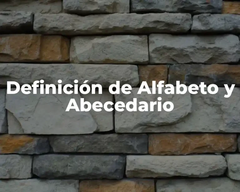 Definición de Alfabeto y Abecedario