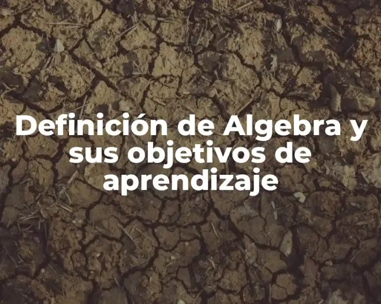 Definición de Algebra y sus objetivos de aprendizaje