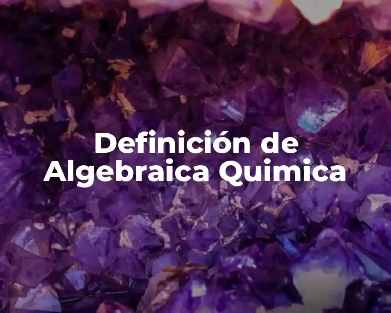 Definición de Algebraica Quimica