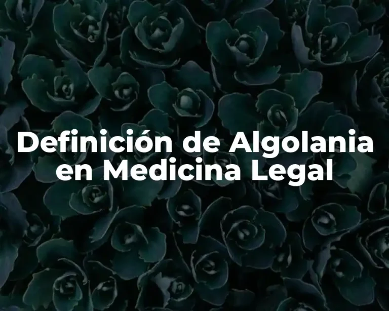 Definición de Algolania en Medicina Legal