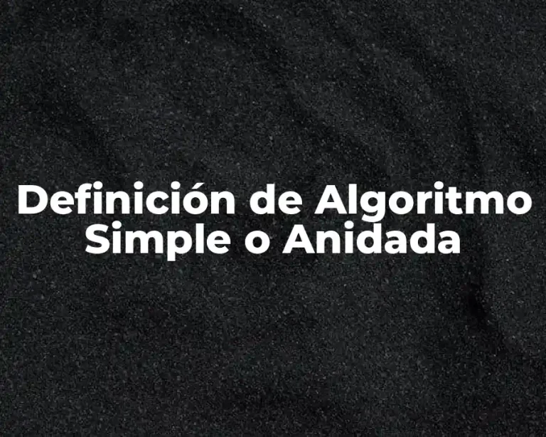 Definición de Algoritmo Simple o Anidada