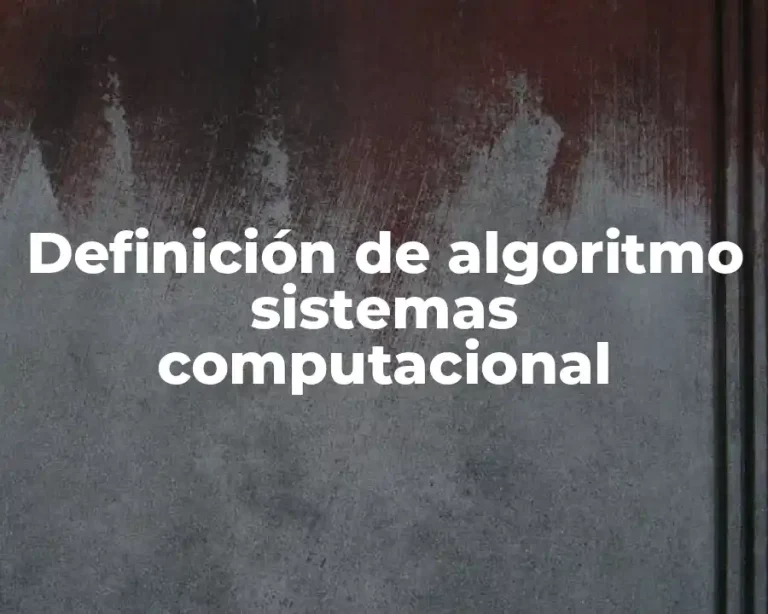 Definición de algoritmo sistemas computacional