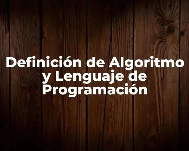 Definición de Algoritmo y Lenguaje de Programación