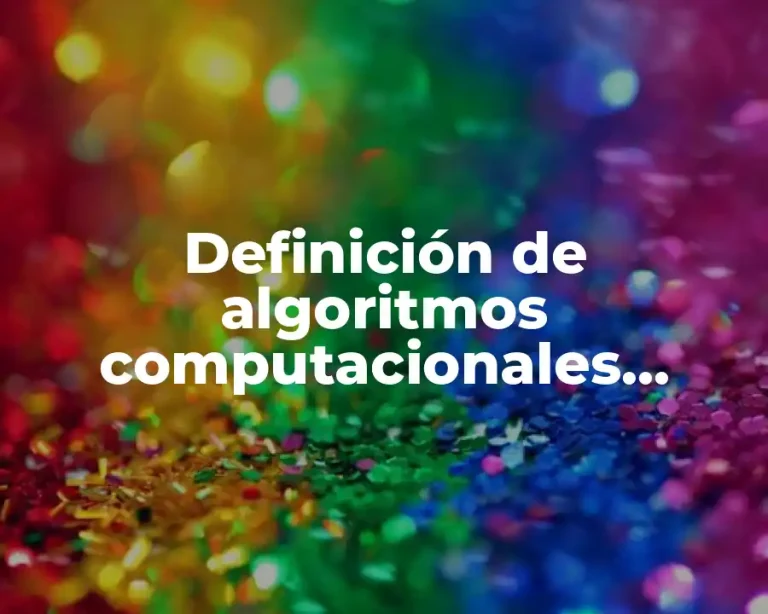 Definición de algoritmos computacionales utilizados en aplicaciones famosas