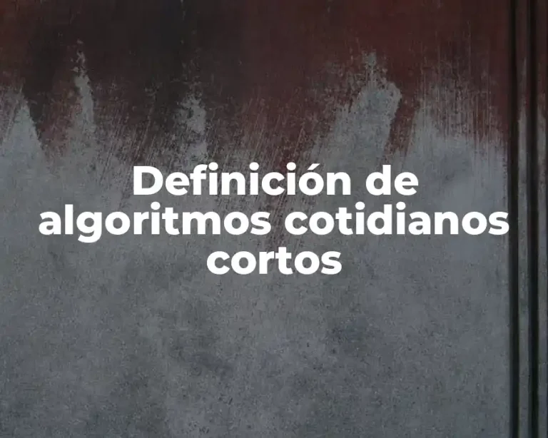 Definición de algoritmos cotidianos cortos