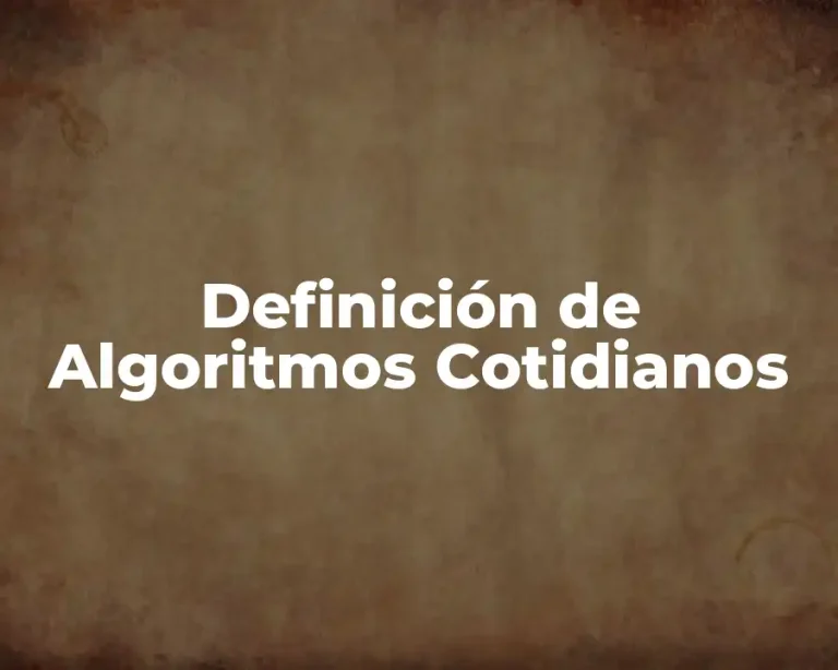 Definición de Algoritmos Cotidianos