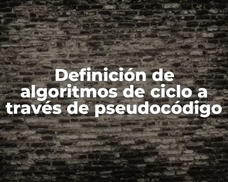 Definición de algoritmos de ciclo a través de pseudocódigo