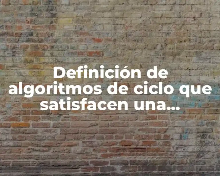 Definición de algoritmos de ciclo que satisfacen una condición