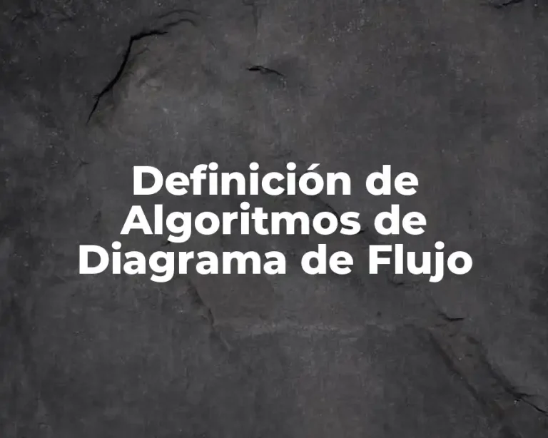 Definición de Algoritmos de Diagrama de Flujo