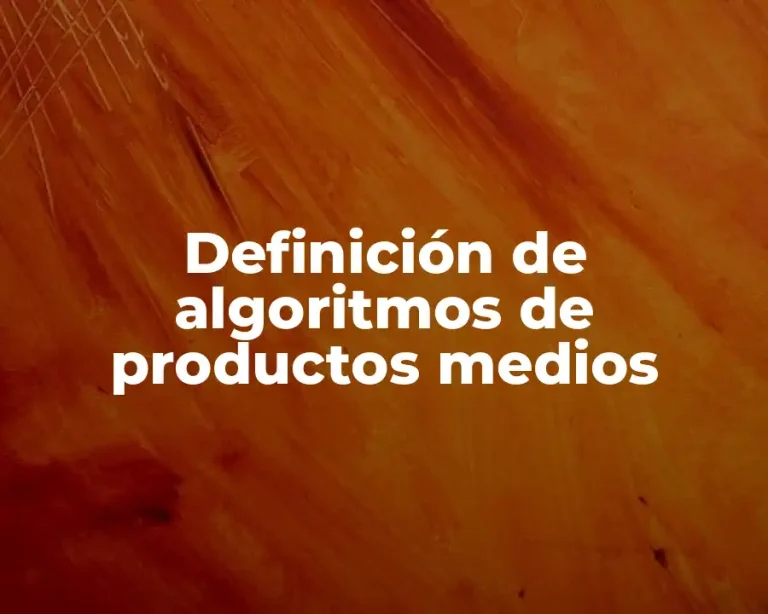 Definición de algoritmos de productos medios