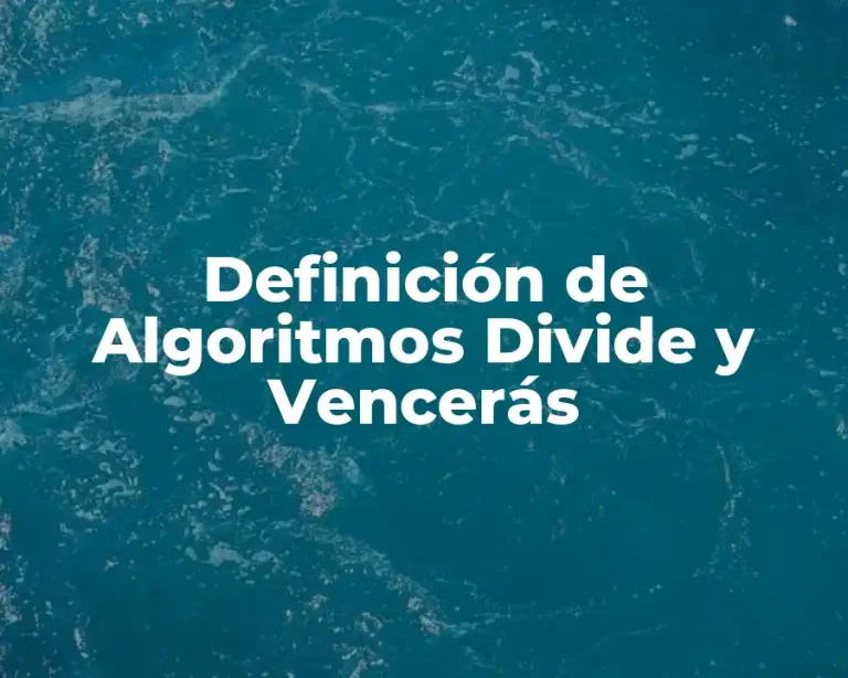 Definición de Algoritmos Divide y Vencerás