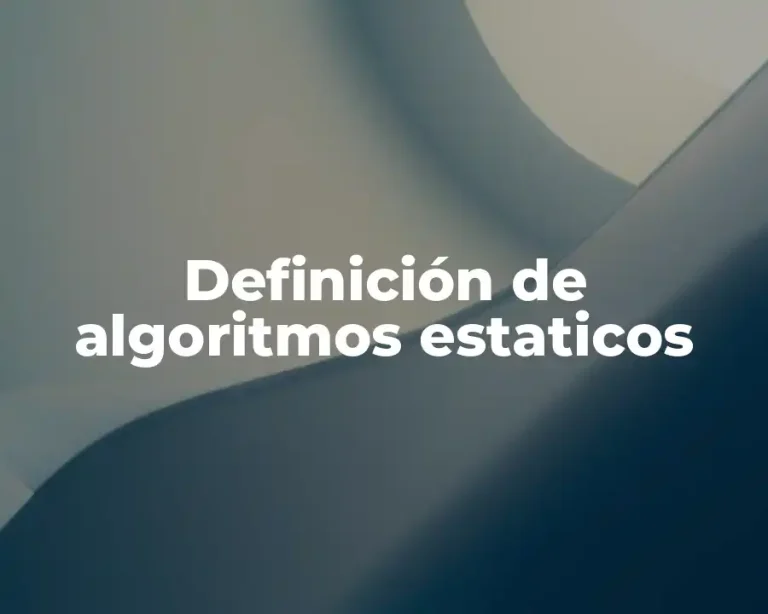 Definición de algoritmos estaticos