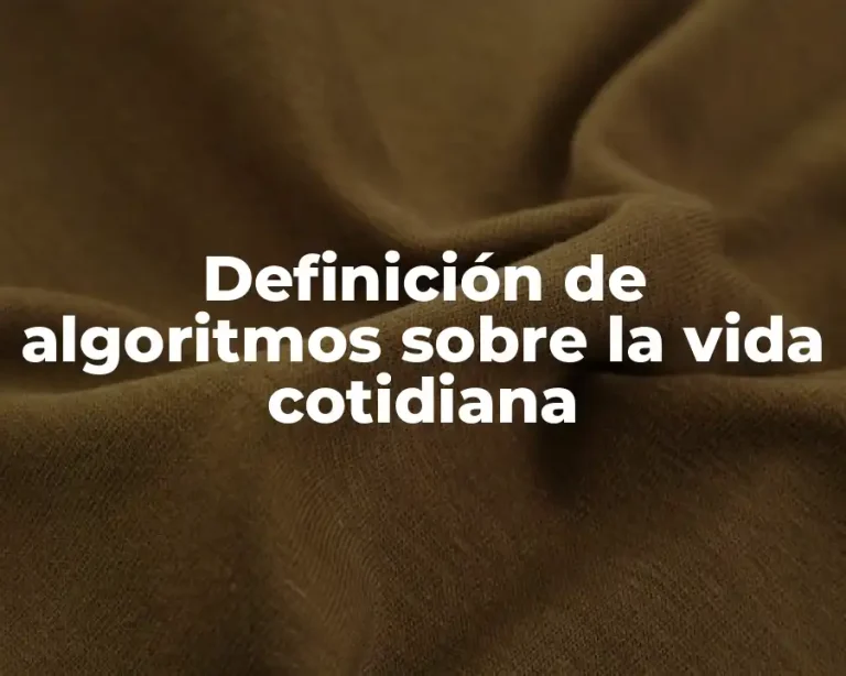 Definición de algoritmos sobre la vida cotidiana