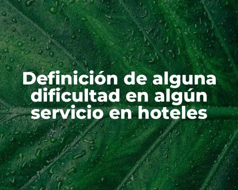 Definición de alguna dificultad en algún servicio en hoteles