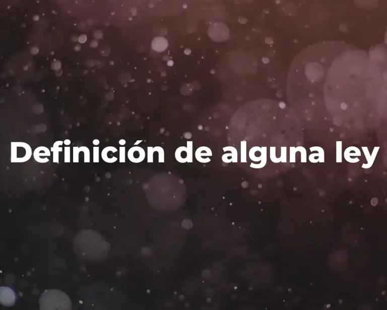 Definición de alguna ley
