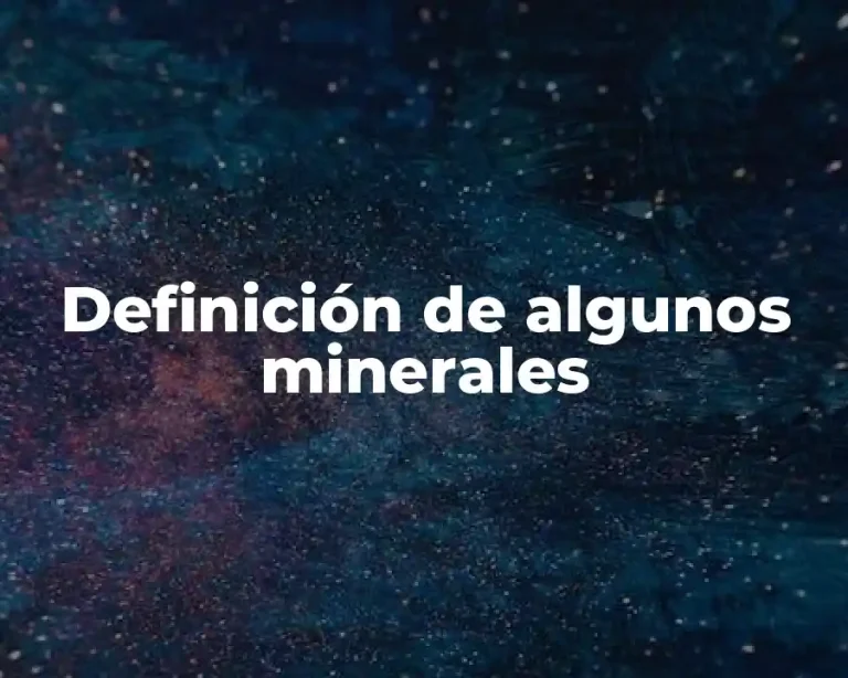Definición de algunos minerales