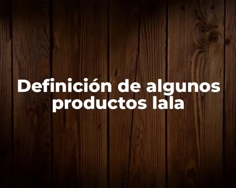 Definición de algunos productos lala
