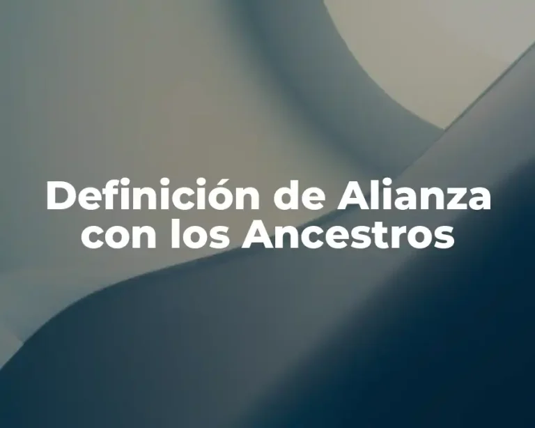 Definición de Alianza con los Ancestros